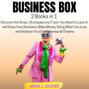 Business Box: [2 Books in 1] Discover the Steps, Strategies and Tools You Need to Launch and Grow Yo Audiobook