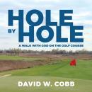 Hole by Hole: A Walk With God on the Golf Course Audiobook
