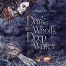 Dark Woods, Deep Water Audiobook