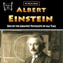 Albert Einstein: One of the Greatest Physicists of All Time Audiobook