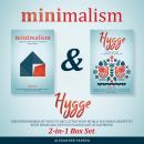 Minimalism & Hygge: 2-in-1 Box Set. Discover Minimalist Ways To Declutter Your World And Bring Sanit Audiobook