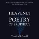 Heavenly Poetry of Prophecy: Poems and activations from the Tree of Life, free of strife. Audiobook