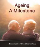 Ageing: A milestone: Important Facts and Personalized Health care Diary Audiobook