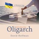 The Accidental Oligarch: A Ukrainian Saga Audiobook