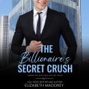 The Billionaire's Secret Crush: A Contemporary Christian Romance Audiobook
