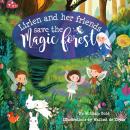 Lirien and Her Friends Save the Magic Forest: A Children's Fantasy Adventure Story about Saving the  Audiobook