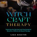 Witchcraft Therapy: EXPLORING THE SPIRITUAL AND PSYCHOLOGICAL BENEFITS OF WITCHCRAFT-BASED THERAPY Audiobook