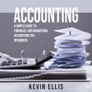 ACCOUNTING: A Simple Guide to Financial and  Managerial Accounting for  Beginners Audiobook