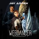 Webdancer: A Future-Fantasy Adventure Romance Audiobook