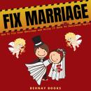 Fix Marriage: How To Fix Your Marriage and Bring It Back To Newlyweds Again Audiobook