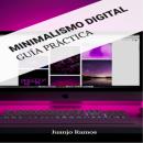 Minimalismo digital: Guía práctica Audiobook