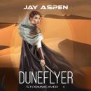 Duneflyer: A Future-Fantasy Adventure Romance Audiobook