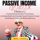 Passive Income Playbook: [3 Books in 1] A Comprehensive Bundle of Three Guides to Building Wealth an Audiobook