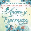 [Spanish] - 30 Devocionales para Mujeres Cristianas Ánimo y Esperanza Audiobook