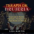 [Spanish] - Terapia de Brujería: EXPLORANDO LOS BENEFICIOS ESPIRITUALES Y PSICOLÓGICOS DE LA TERAPIA Audiobook