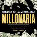 [Spanish] - Dominio de la Mentalidad Millonaria: Hackea tu camino hacia la riqueza duradera, alcanza Audiobook
