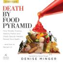 Death By Food Pyramid: How Shoddy Science, Sketchy Politics and Shady Special Interests Have Ruined  Audiobook