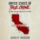 United States of True Crime: California: The Most Chilling Cases in All 50 States Audiobook
