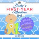 Baby’s First-Year Milestones: How To Take Care of Your Baby Effectively, Track Their Monthly Progres Audiobook