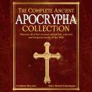 The Complete Ancient Apocrypha Collection: Discover All of The 16 Most Critical Lost, Rejected, and  Audiobook