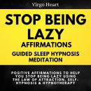 Stop Being Lazy Affirmations: Guided Sleep Hypnosis Meditation: Positive Affirmations to Help You St Audiobook