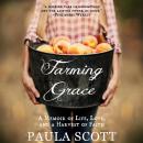 Farming Grace: A Memoir of Life, Love, and a Harvest of Faith Audiobook