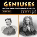 Geniuses: A Brief History of Albert Einstein, Isaac Newton, and Nikola Tesla Audiobook