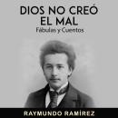 DIOS NO CREÓ EL MAL: Fábulas y Cuentos Audiobook
