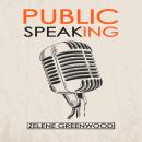 Public Speaking: Methods for Overcoming Shyness, Boosting Self-Esteem, Increasing Confidence, and Cr Audiobook