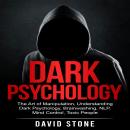 Dark Psychology: The Art of Manipulation, Understanding Dark Psychology, Brainwashing, NLP, Mind Control, Toxic People