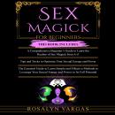 Sex Magick for Beginners: A Comprehensive Beginner's Guide, Tips and Tricks and The Essential Guide  Audiobook