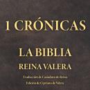 [Spanish] - 1 Crónicas: La Biblia Reina Valera Audiobook