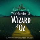 The Wonderful Wizard of Oz: A soothing reading for relaxation and sleep Audiobook