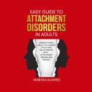 Easy Guide to Attachment Disorders in Adults: Understanding adult attachment styles and relationship Audiobook