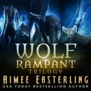 Wolf Rampant Trilogy: Werewolf Romantic Urban Fantasy Audiobook