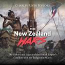 The New Zealand Wars: The History and Legacy of the British Empire’s Conflicts with the Indigenous M Audiobook