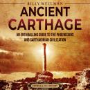 Ancient Carthage: An Enthralling Guide to the Phoenicians and Carthaginian Civilization Audiobook