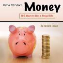 How to Save Money: 100 Ways to Live a Frugal Life Audiobook