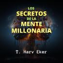 [Spanish] - Los Secretos de la Mente Millonaria Audiobook