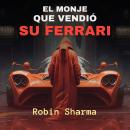 [Spanish] - El Monje que Vendió su Ferrari Audiobook