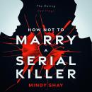 How Not To Marry A Serial Killer: The Dating Red Flags Audiobook
