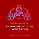 [Spanish] - Manual práctico de comunicación asertiva Audiobook