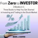 From Zero to Investor: [3 Books in 1] Three Books to Help You Get Started in Investing and Trading i Audiobook