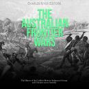 The Australian Frontier Wars: The History of the Conflicts Between Indigenous Groups and Colonists a Audiobook