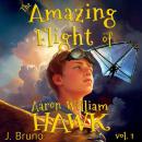 The Amazing Flight of Aaron William Hawk: Into the vast nothing Audiobook