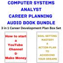 Computer Systems Analyst Career Planning Audio Book Bundle: 3 in 1 Career Development Plan Box Set Audiobook
