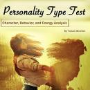 Personality Type Test: Character, Behavior and Energy Analysis Audiobook