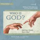 Who Is God? (And Can I Really Know Him?) Audiobook