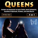 Queens: History and Biography of Mary Tudor, Marie Antoinette, Eleanor of Aquitaine, Victoria, and A Audiobook