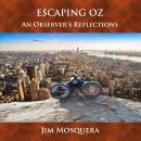 Escaping Oz: An Observer's Reflections Audiobook